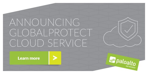 Announcing GlobalProtect Cloud Service: Consistent Protection Delivered to Remote Networks and Mobile Users