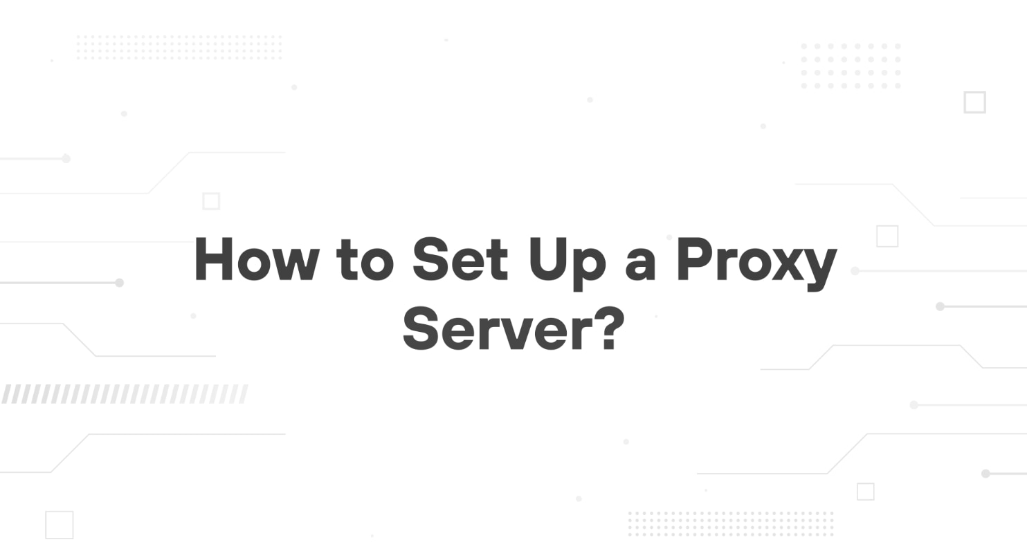 A minimalist presentation slide features a white background with faint, high-tech geometric patterns of lines, dots, and circuits in the corners. Large, bold black text in the center reads 'How to set up a proxy server'.